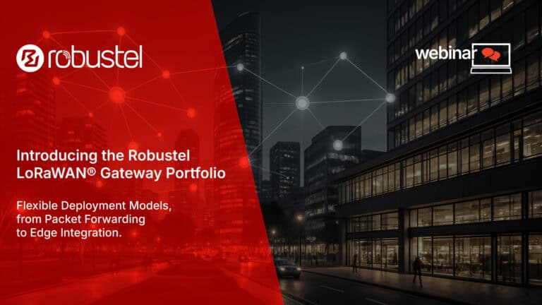 Robustel Webinar: Introducing the Robustel LoRaWAN® Gateway Portfolio