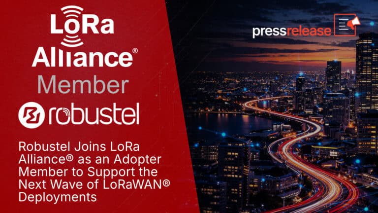 Robustel joins LoRa Alliance as an adopter member for LoRaWAN deployments.